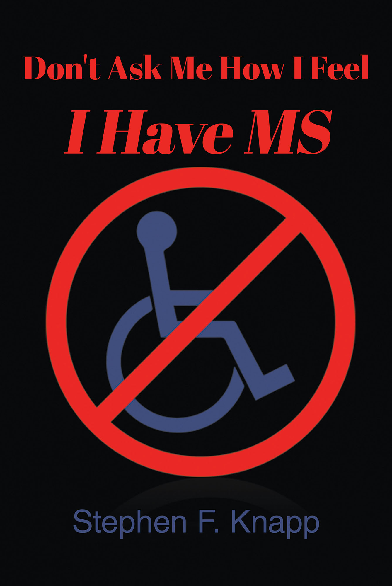 Dont Ask Me How I Feel I Have MS Cover Image