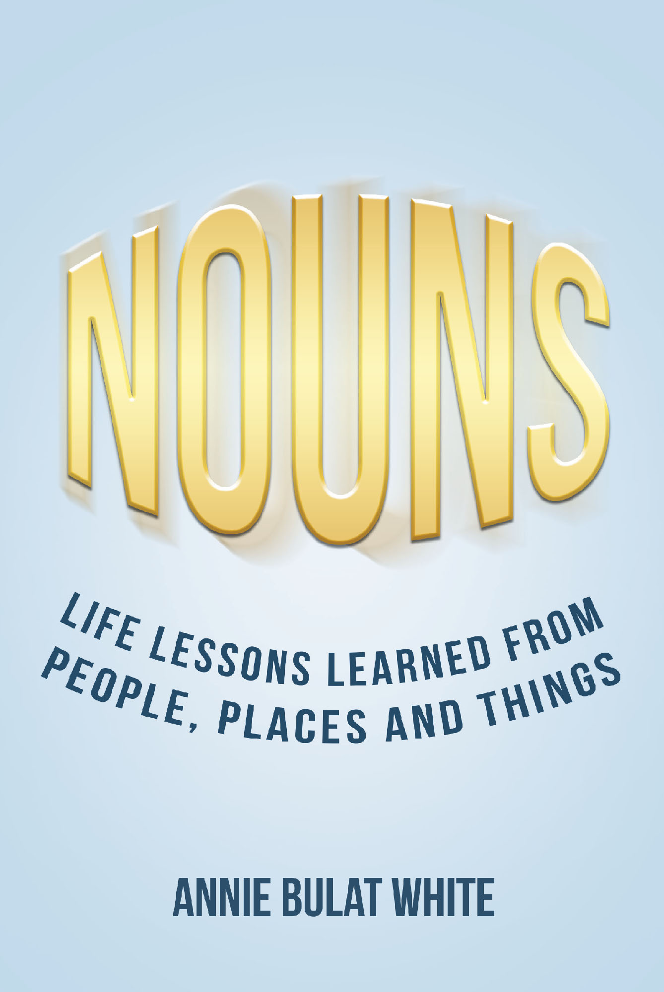 NOUNS: Life Lessons Learned from People, Places and Things Cover Image