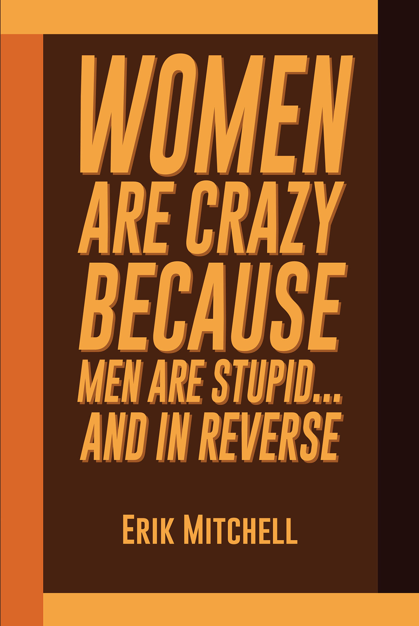 Women Are Crazy Because Men Are Stupid...And In Reverse Cover Image