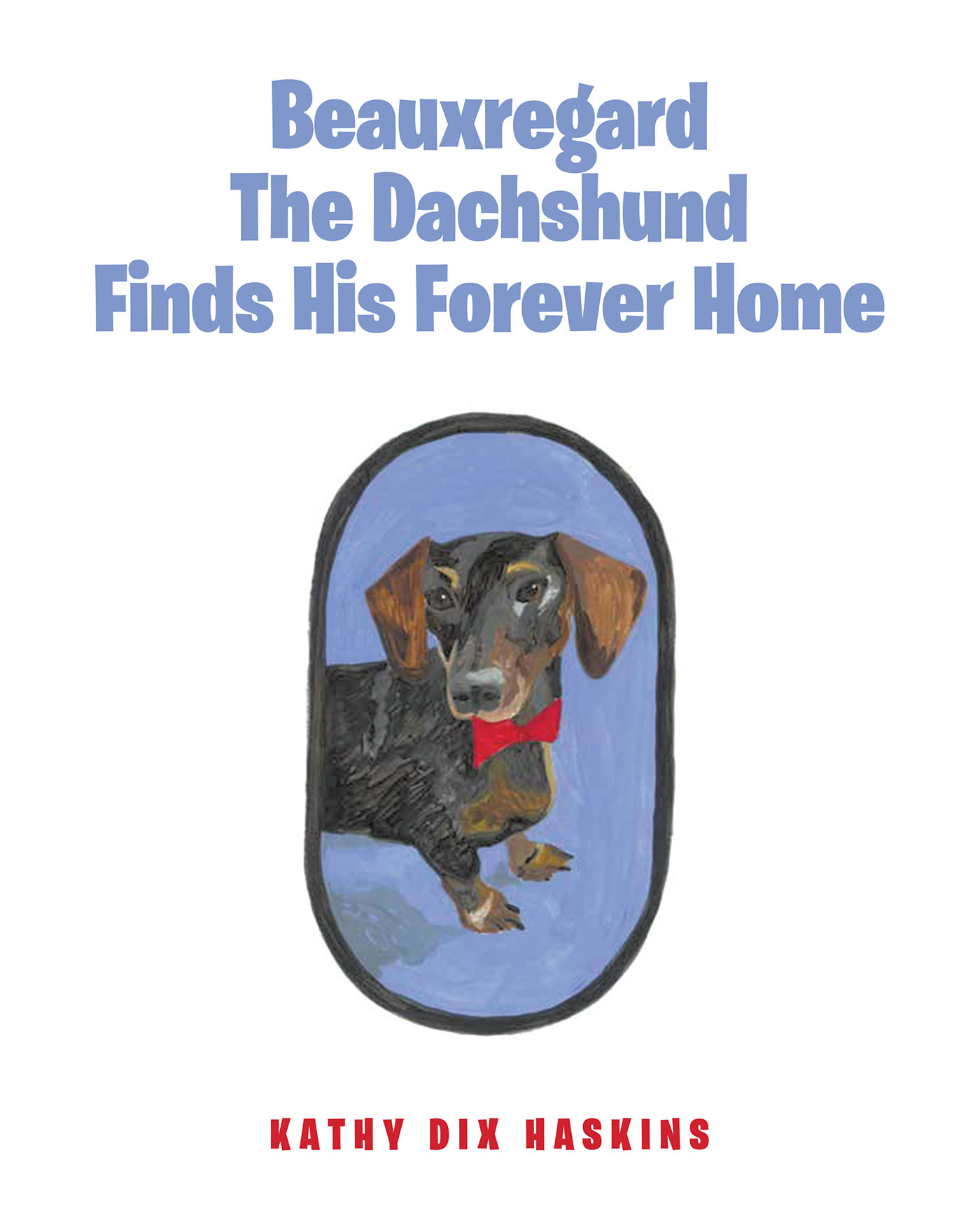Beauxregard The Dachshund Finds His Forever Home Cover Image