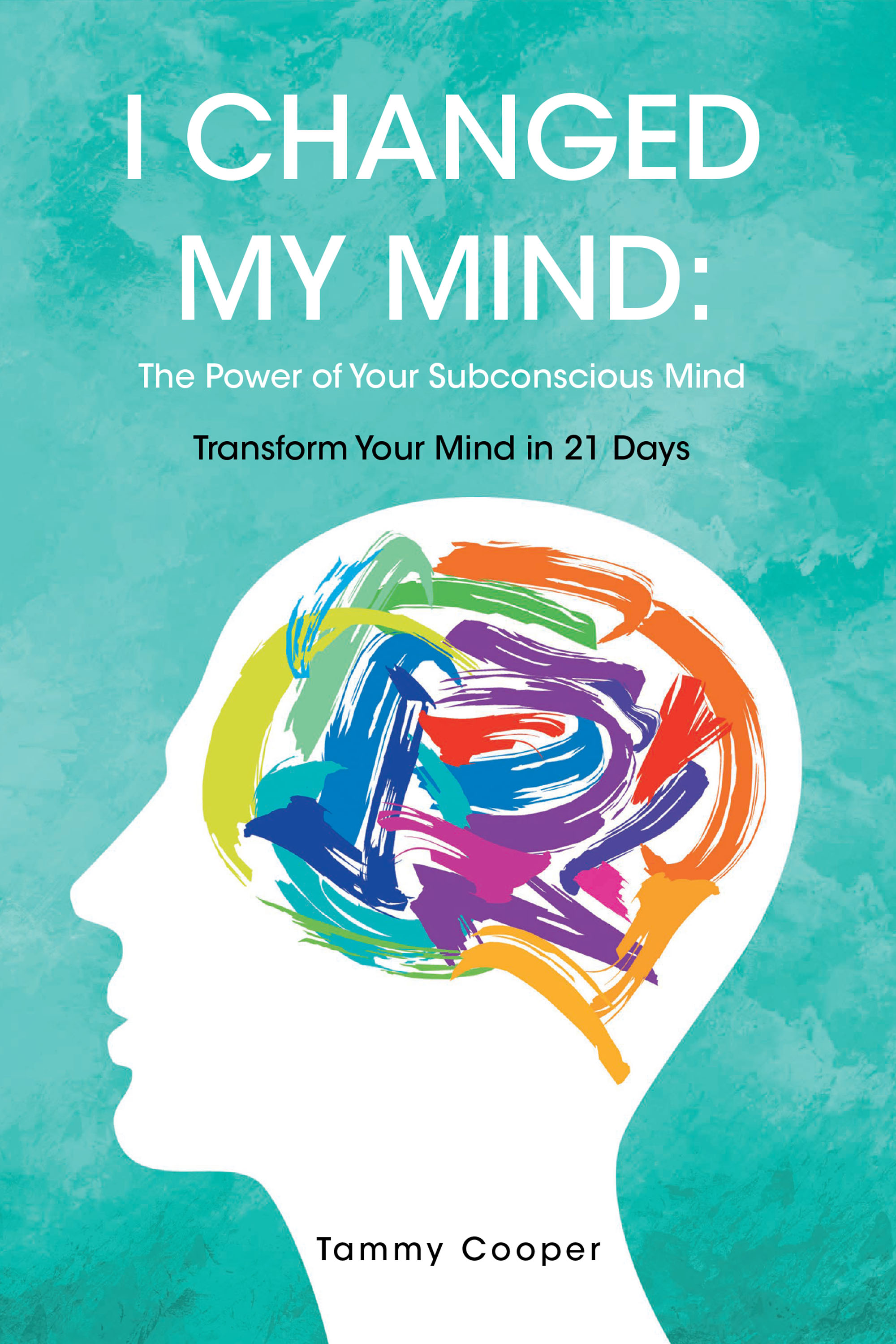 I Changed My Mind: The Power of Your Subconscious Mind Cover Image