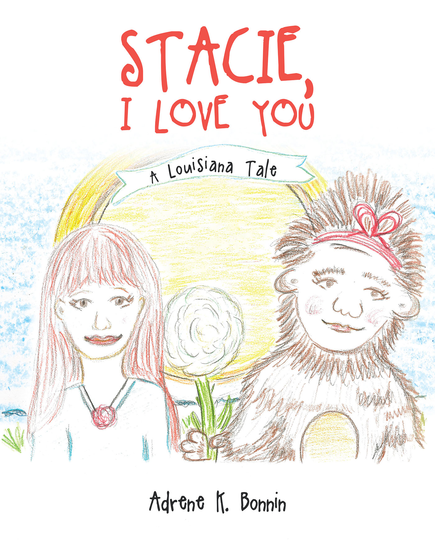 Stacie, I Love You: A Louisiana Tale Cover Image