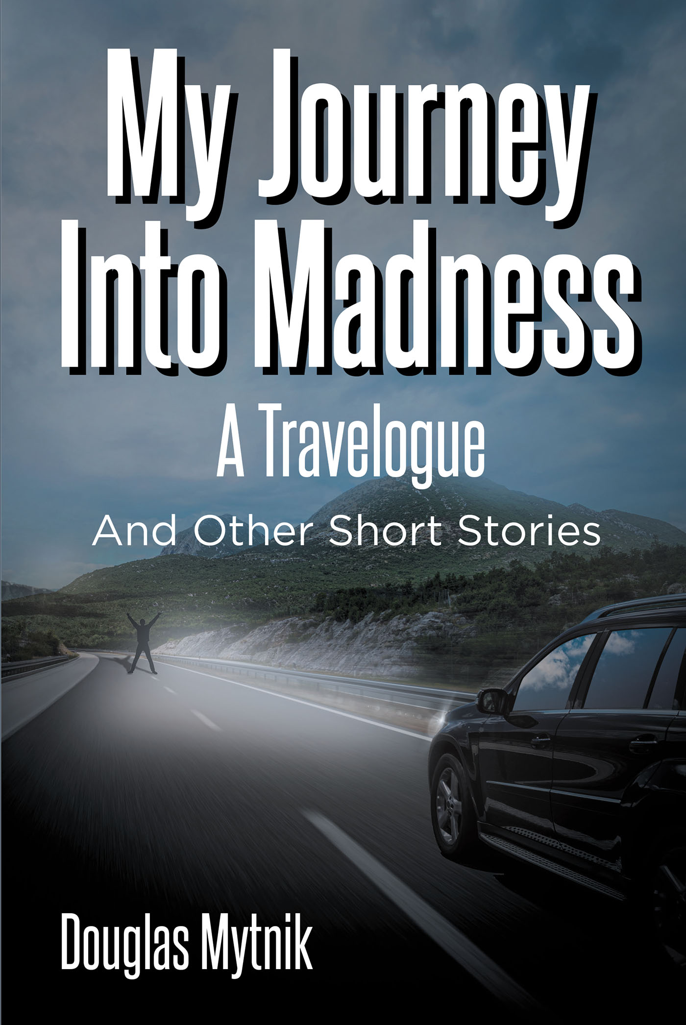 My Journey Into Madness: A Travelogue Cover Image