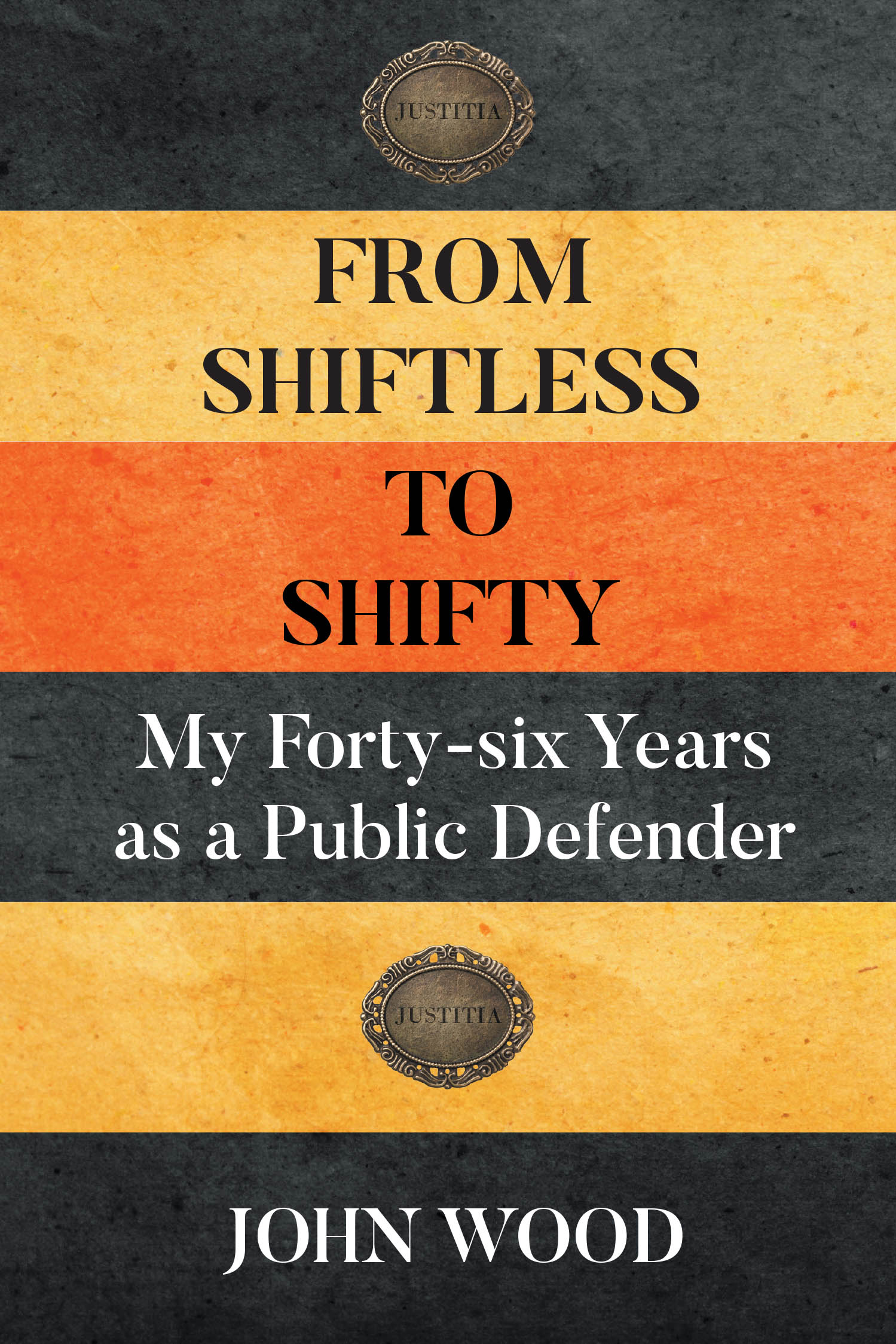 From Shiftless to Shifty: My Forty-six Years as a Public Defender Cover Image