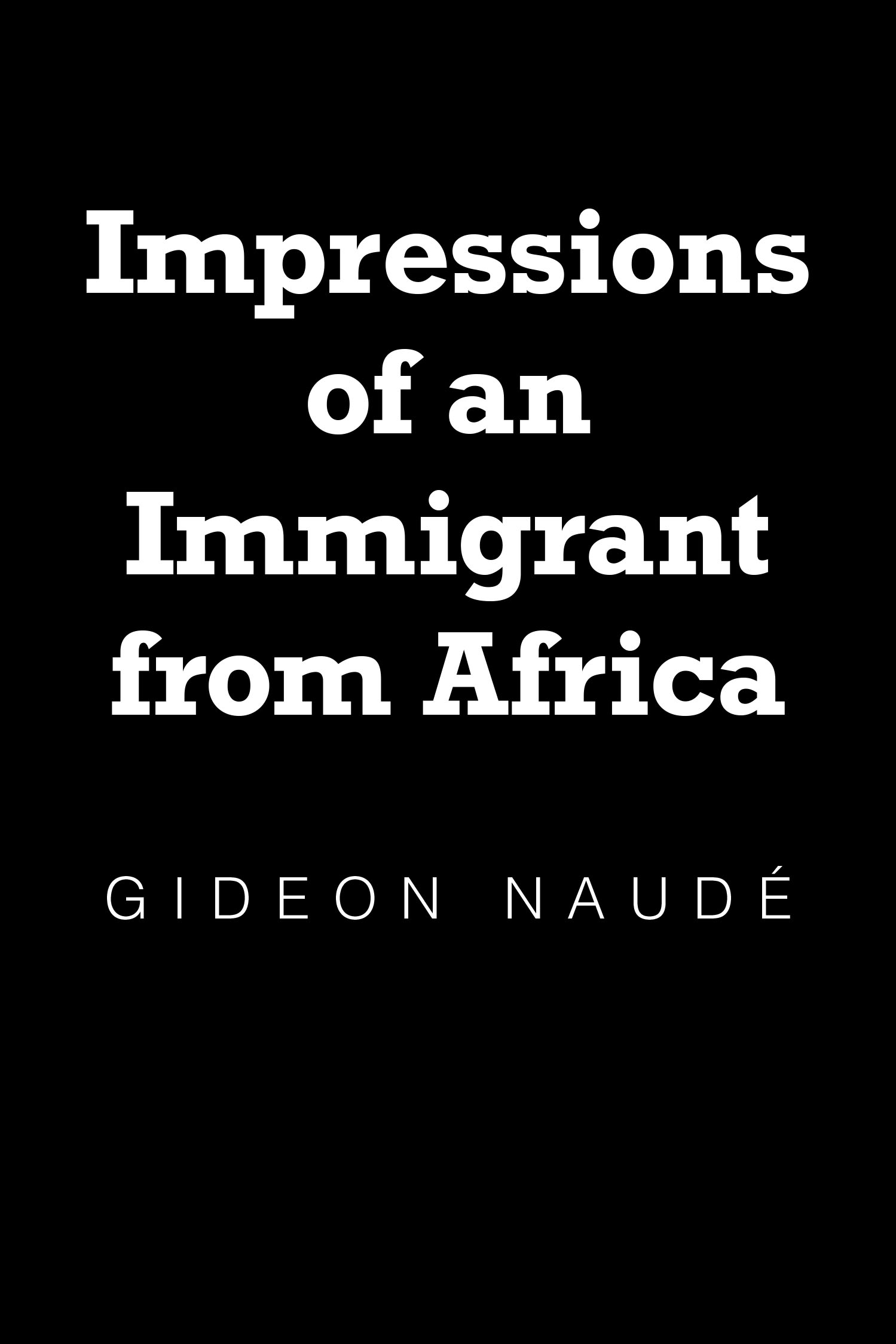 Impressions of an Immigrant from Africa Cover Image