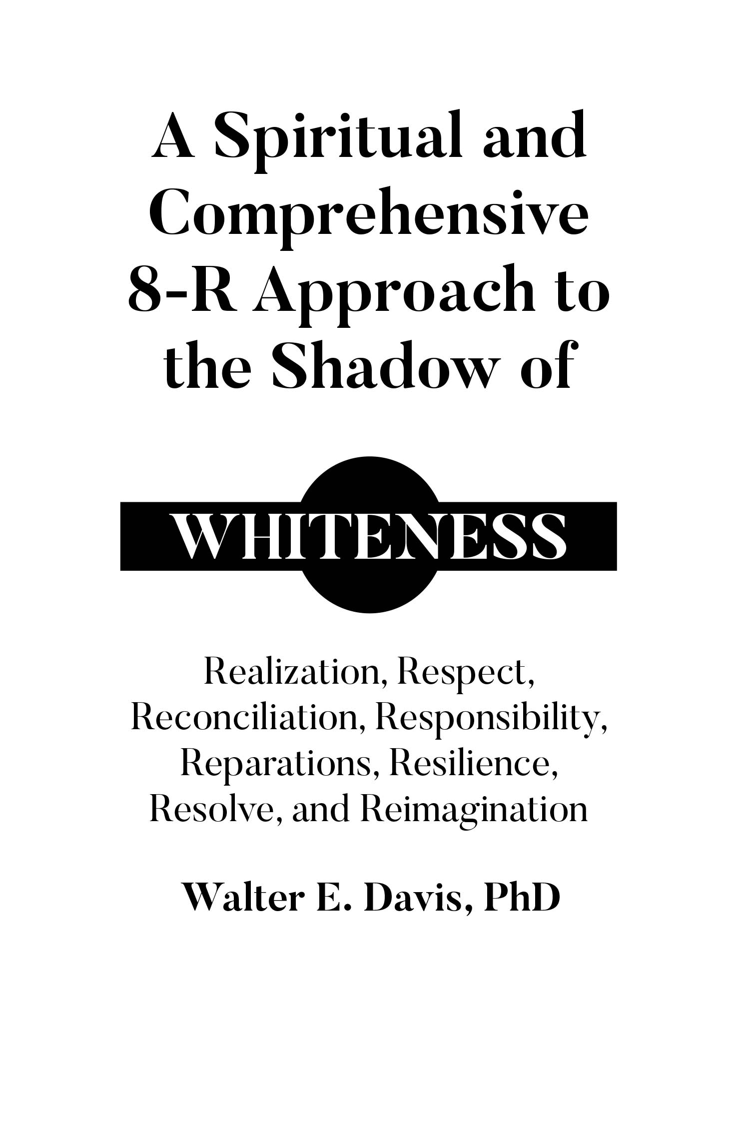 A SPIRITUAL AND COMPREHENSIVE 8-R APPROACH TO THE SHADOW OF WHITENESS Cover Image